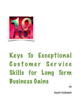 Show details for 18 Keys to Exceptional Customer Service Skills for Long Term Business Gains Customer service skills guide